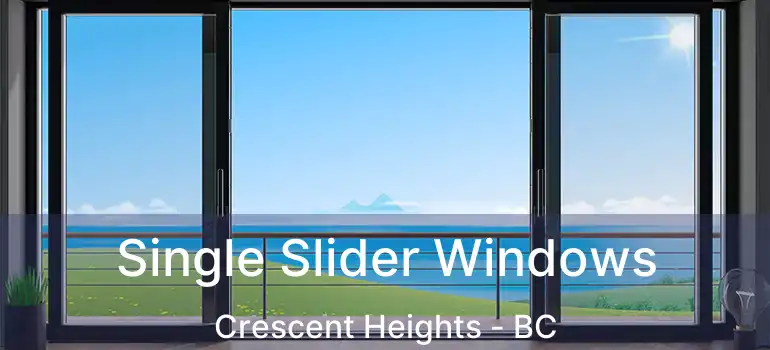  Single Slider Windows Crescent Heights - BC