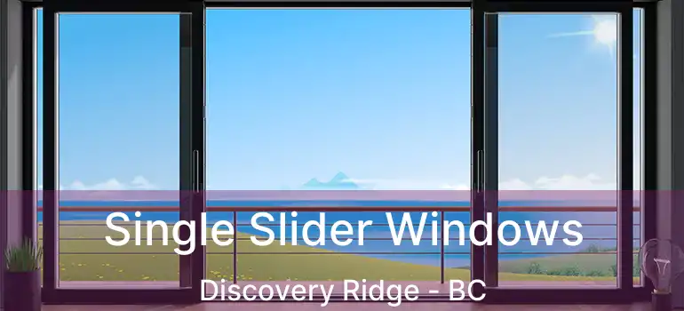  Single Slider Windows Discovery Ridge - BC