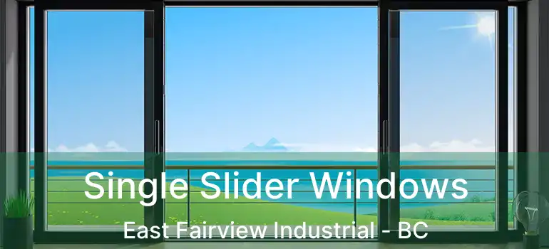  Single Slider Windows East Fairview Industrial - BC