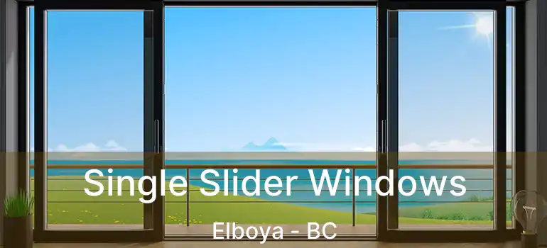  Single Slider Windows Elboya - BC