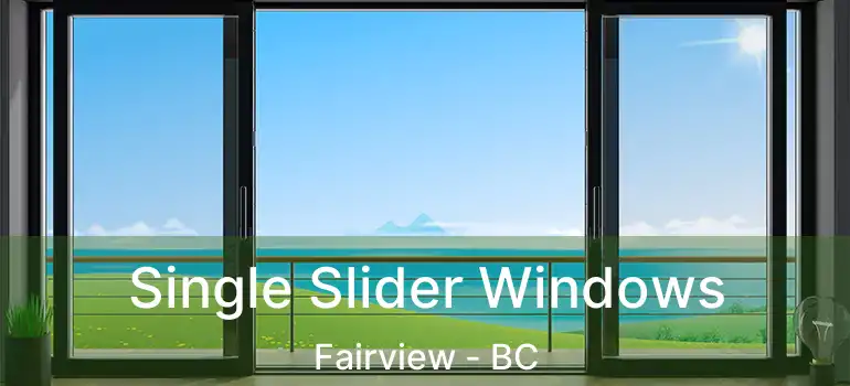  Single Slider Windows Fairview - BC
