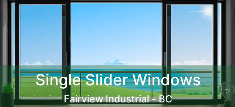  Single Slider Windows Fairview Industrial - BC