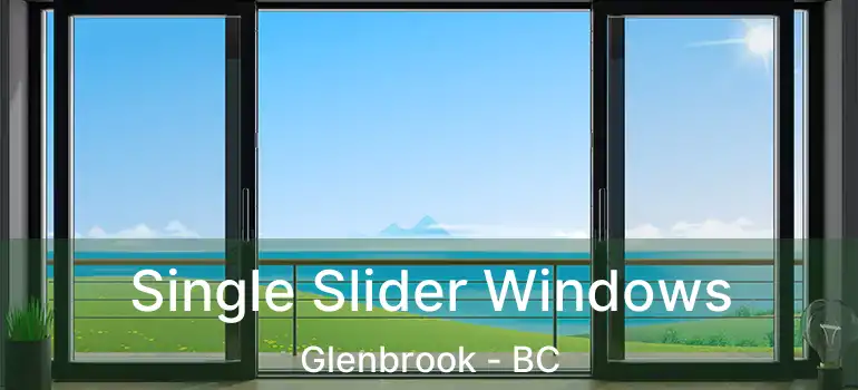  Single Slider Windows Glenbrook - BC