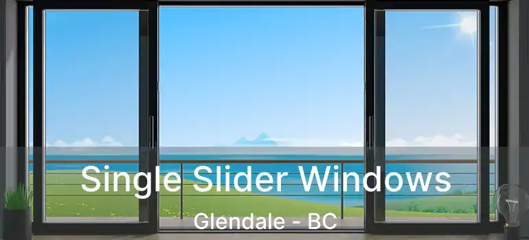  Single Slider Windows Glendale - BC