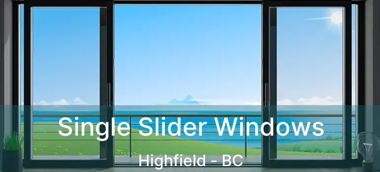  Single Slider Windows Highfield - BC