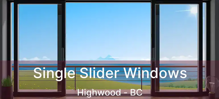  Single Slider Windows Highwood - BC