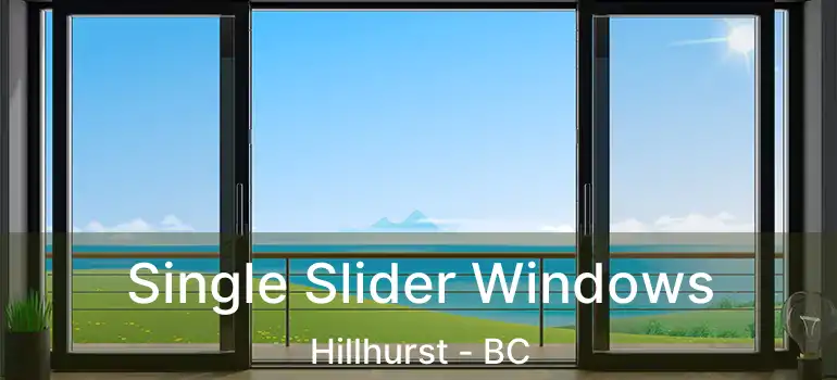  Single Slider Windows Hillhurst - BC