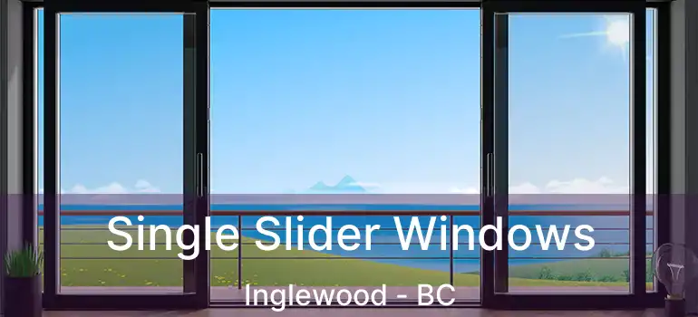  Single Slider Windows Inglewood - BC
