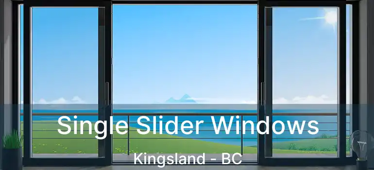  Single Slider Windows Kingsland - BC