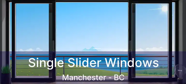  Single Slider Windows Manchester - BC