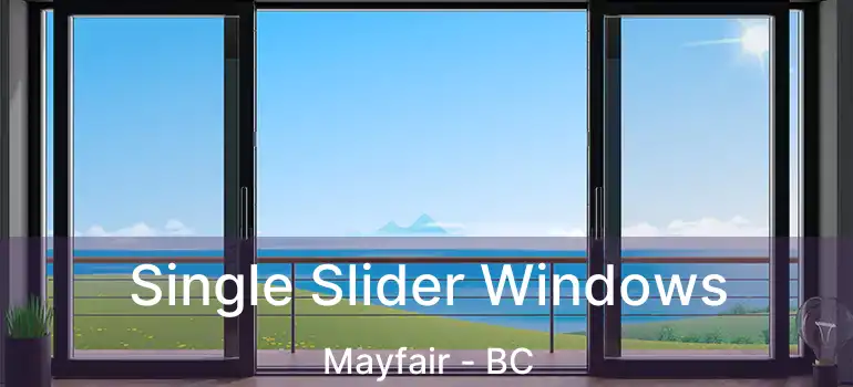  Single Slider Windows Mayfair - BC