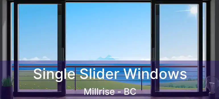  Single Slider Windows Millrise - BC
