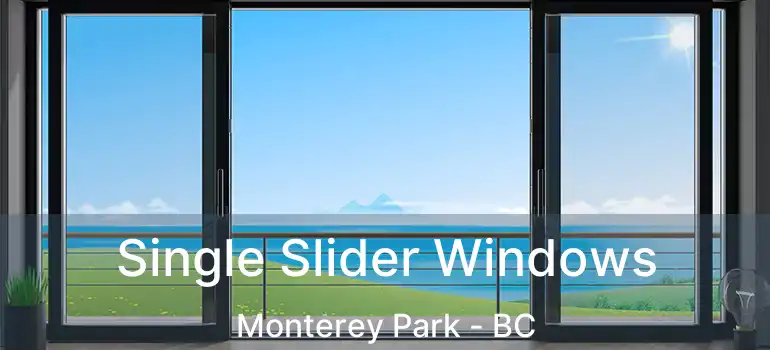  Single Slider Windows Monterey Park - BC