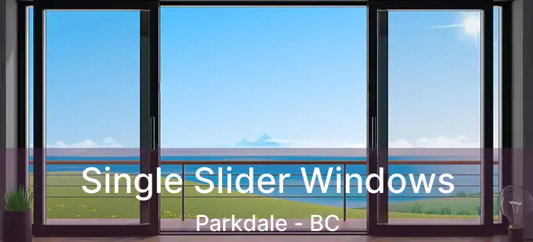  Single Slider Windows Parkdale - BC