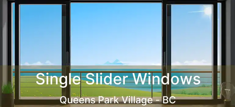  Single Slider Windows Queens Park Village - BC