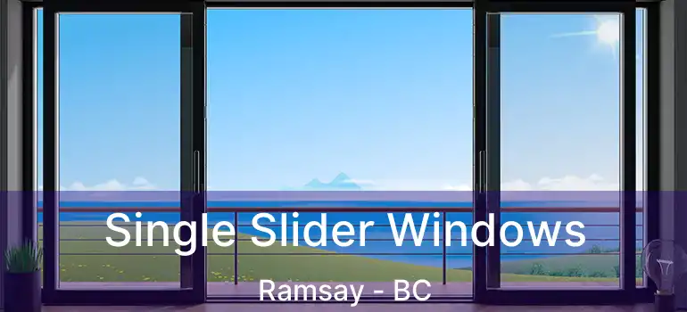  Single Slider Windows Ramsay - BC