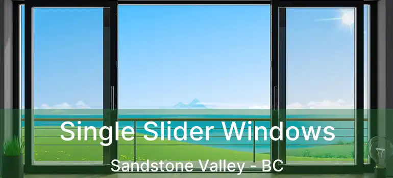  Single Slider Windows Sandstone Valley - BC