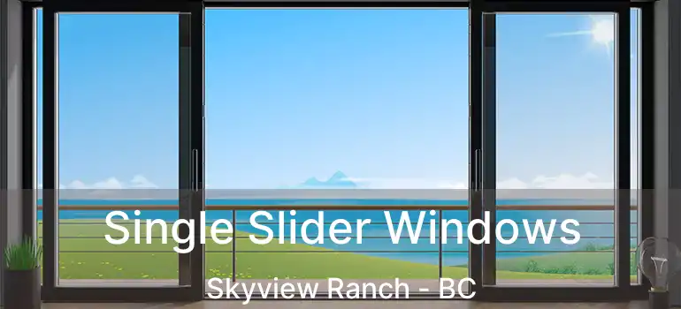  Single Slider Windows Skyview Ranch - BC