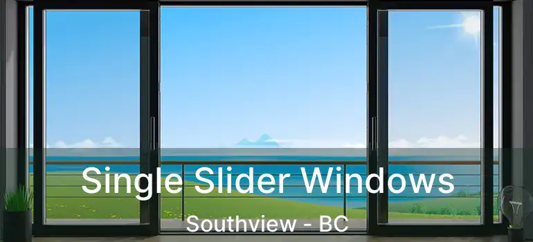  Single Slider Windows Southview - BC