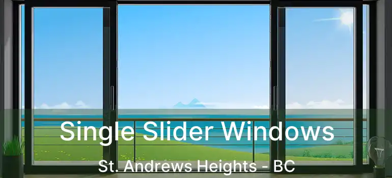  Single Slider Windows St. Andrews Heights - BC