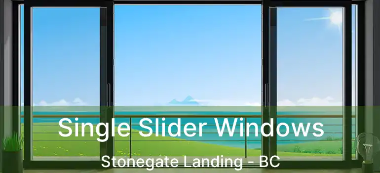  Single Slider Windows Stonegate Landing - BC