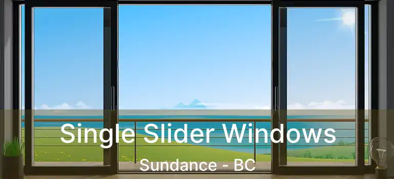  Single Slider Windows Sundance - BC