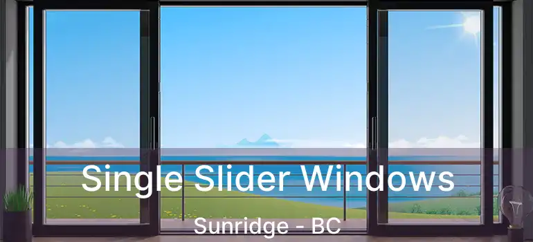 Single Slider Windows Sunridge - BC