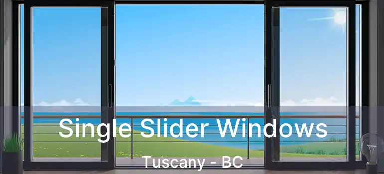  Single Slider Windows Tuscany - BC