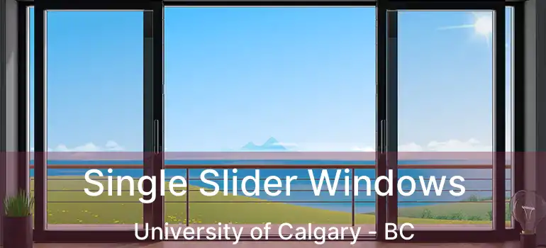  Single Slider Windows University of Calgary - BC