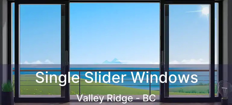  Single Slider Windows Valley Ridge - BC