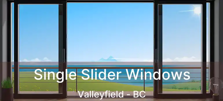  Single Slider Windows Valleyfield - BC