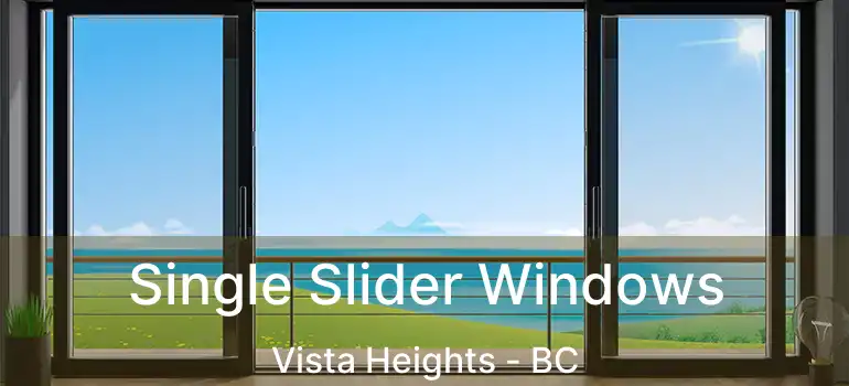  Single Slider Windows Vista Heights - BC