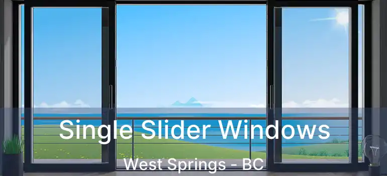  Single Slider Windows West Springs - BC