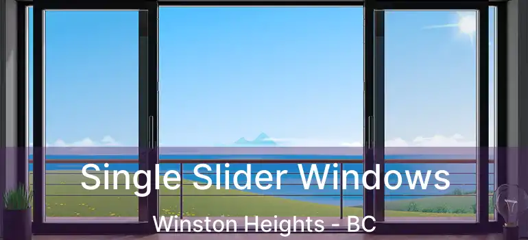  Single Slider Windows Winston Heights - BC