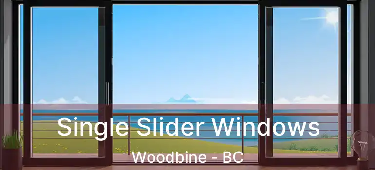  Single Slider Windows Woodbine - BC