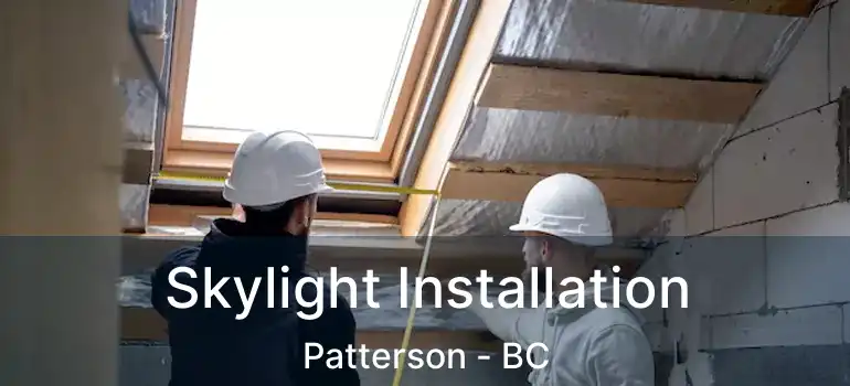  Skylight Installation Patterson - BC