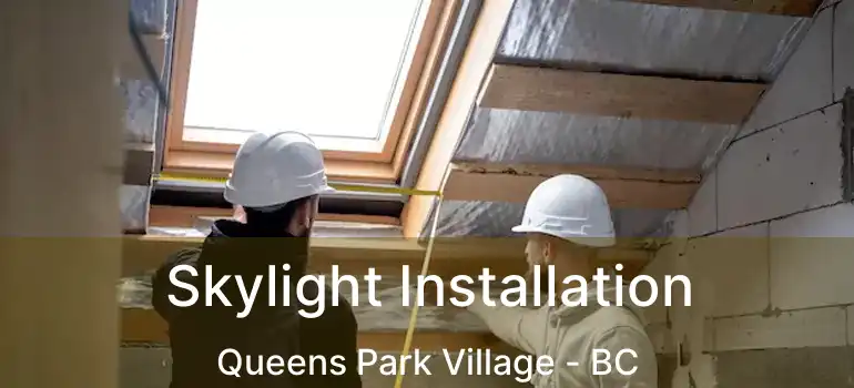  Skylight Installation Queens Park Village - BC