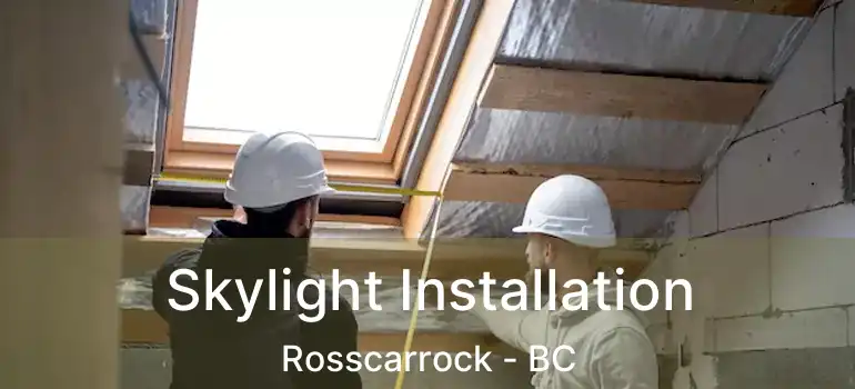  Skylight Installation Rosscarrock - BC
