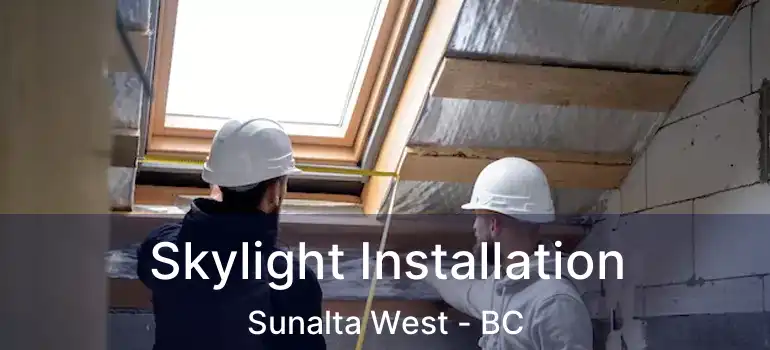  Skylight Installation Sunalta West - BC