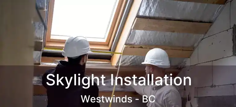 Skylight Installation Westwinds - BC