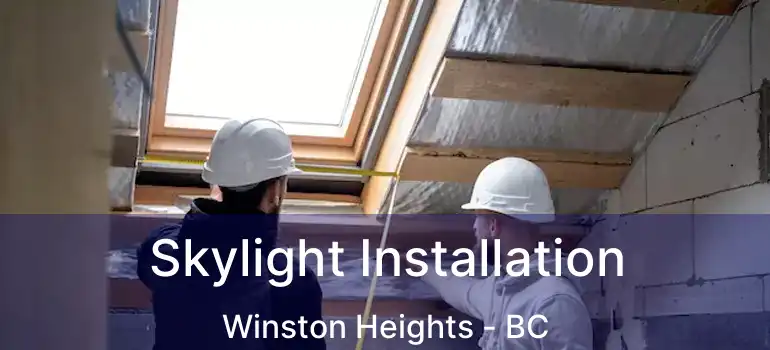  Skylight Installation Winston Heights - BC