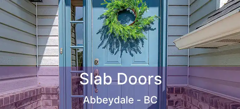  Slab Doors Abbeydale - BC