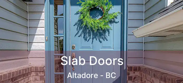  Slab Doors Altadore - BC