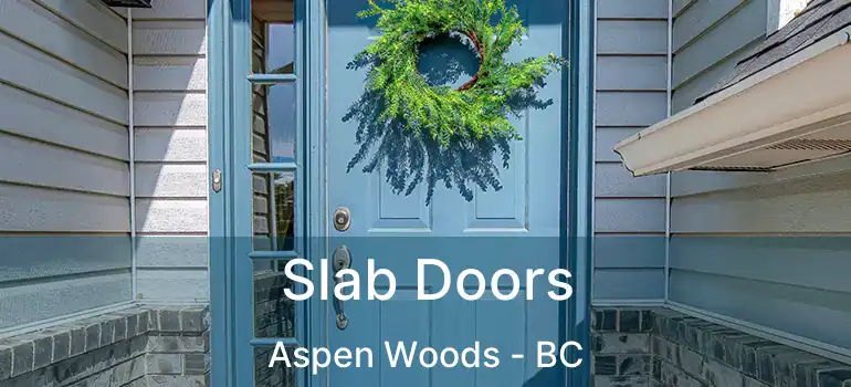  Slab Doors Aspen Woods - BC