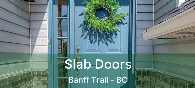  Slab Doors Banff Trail - BC