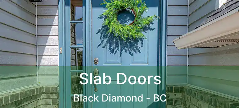  Slab Doors Black Diamond - BC