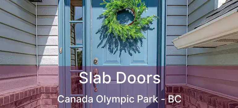  Slab Doors Canada Olympic Park - BC
