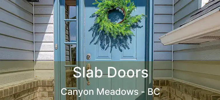  Slab Doors Canyon Meadows - BC