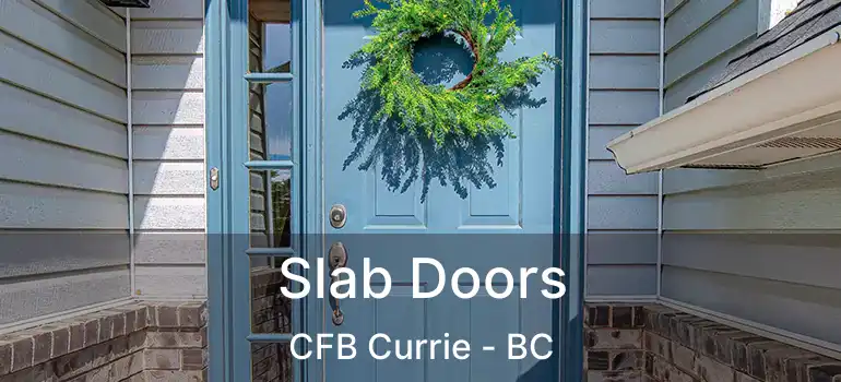  Slab Doors CFB Currie - BC