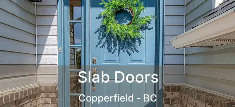  Slab Doors Copperfield - BC